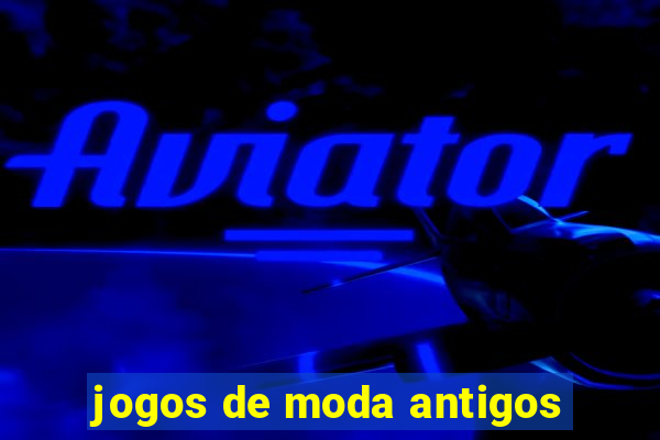 jogos de moda antigos